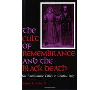The Cult of Remembrance and the Black Death: Six Renaissance Cities in Central Italy