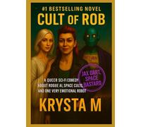 The Cult of Rob: A Queer Sci-Fi Comedy About Rogue AI, Space Cults, and One Very Emotional Robot