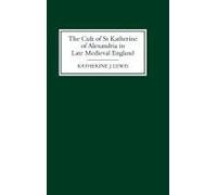 The Cult Of St Katherine Of Alexandria In Late Medieval England