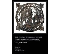The Cult of St Thomas Becket in the Plantagenet World c.1170c.1220 The Cult of St Thomas Becket in the Plantagenet World c.1170c.1220 (Auteur)