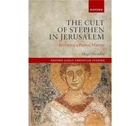The Cult of Stephen in Jerusalem - Mendez Hugo Assistant Professor of Religious Studies Assistant Professor of Religious Studies University of North Carol Mendez Hugo Assistant Professor of Religious 
