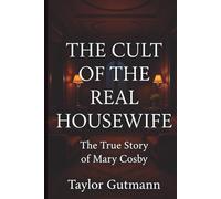 The Cult of the Real Housewife: The True Story of Mary Cosby
