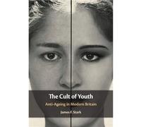 The Cult of Youth by James F. University of Leeds Stark James F. University of Leeds Stark (Auteur)
