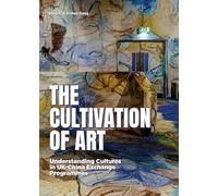 The Cultivation of Art: Understanding Cultures in UK-China Exchange Programmes