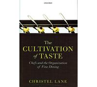The Cultivation of Taste: Chefs and the Organization of Fine Dining