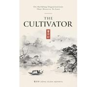The Cultivator: On Building Organizations That Deserve To Last