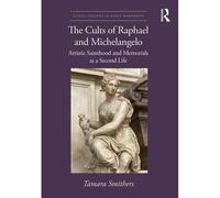 The Cults Of Raphael And Michelangelo