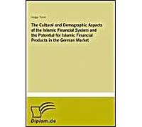The Cultural And Demographic Aspects Of The Islamic Financial System And The Potential For Islamic Financial Products In The German Market