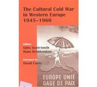The Cultural Cold War in Western Europe 1945-60, Cass Series--Studies in Intelligence Nederlands Instituut voor Oorlogsdocumentatie, Roosevelt Study Center, Giles Scott-Smith (Auteur)