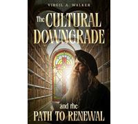 The Cultural Downgrade and the Path to Renewal