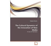 The Cultural Dynamics Of The Innovation Of New Media