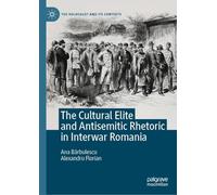 The Cultural Elite and Antisemitic Rhetoric in Interwar Romania