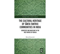 The Cultural Heritage of Sakta Tantric Communities in India Goddesses and Magicians in the Holy Groves of Kerala - Maciej Karasinski - Routledge - ebook (ePub) - Livre