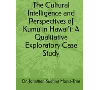 The Cultural Intelligence and Perspectives of Kumu in Hawai‘i: A Qualitative Exploratory Case Study