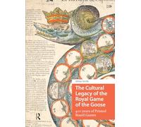 The Cultural Legacy of the Royal Game of the Goose: 400 years of Printed Board Games