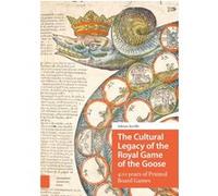 The Cultural Legacy Of The Royal Game Of The Goose