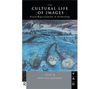 The Cultural Life of Images by Brian Leigh Molyneaux Theoretical Archaeology Group (England) (Auteur)