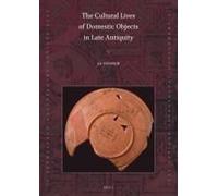 The Cultural Lives Of Domestic Objects In Late Antiquity