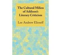 The Cultural Milieu of Addisons Literary Criticism - Lee Andrew Elioseff - University of Texas Press - Livre en Anglais - Paperback Lee Andrew ElioseffLee Andrew Elioseff (Auteur)