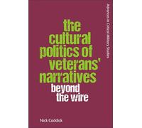The Cultural Politics of Veterans’ Narratives: Beyond the Wire