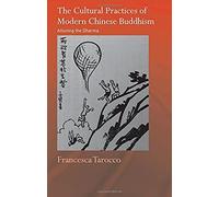 The Cultural Practices Of Modern Chinese Buddhism