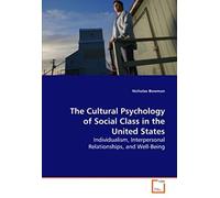The Cultural Psychology Of Social Class In The United States: Individualism, Interpersonal Relationships, And Well-Being