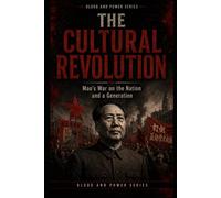 The Cultural Revolution: Mao’s War on the Nation and a Generation