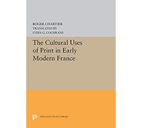 The Cultural Uses Of Print In Early Modern France
