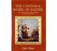 The Cultural Work Of Empire: The Seven Years' War And The Imagining Of The Shandean State (Hardcover) Carol Watts, (Auteur)