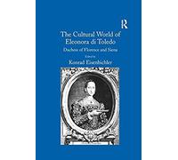 The Cultural World Of Eleonora Di Toledo