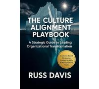The Culture Alignment Playbook: A Strategic Guide to Leading Organizational Transformation