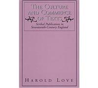 The Culture and Commerce of Texts Harold Love (Auteur)
