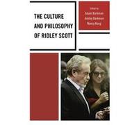 The Culture and Philosophy of Ridley Scott by Nancy Kang Adam Barkman, Ashley Barkman, Nancy Kang (Auteur)