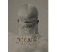 The Culture : Hip Hop Contemporary Art in the 21st Century /anglais