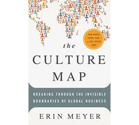 The Culture Map : Decoding How People Think and Get Things Done in a Global World