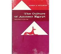 The Culture of Ancient Egypt John Albert Wilson (Auteur)