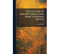 The Culture of Ancient Greece and Rome a General Sketch