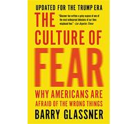 The Culture of Fear (Revised): Why Americans Are Afraid of the Wrong Things - [Version Originale] Inconnu (Auteur)