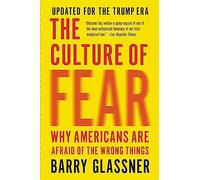 The Culture of Fear (Revised): Why Americans Are Afraid of the Wrong Things