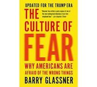 The Culture of Fear (Revised): Why Americans Are Afraid of the Wrong Things - [Version Originale] Inconnu (Auteur)