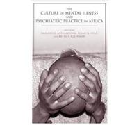 The Culture of Mental Illness and Psychiatric Practice in Africa - [Version Originale] Emmanuel Kwaku Akyeampong, Allan G Hill, Arthur Kleinman, (Auteur)