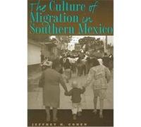 The Culture of Migration in Southern Mexico Jeffrey H. Cohen (Auteur)