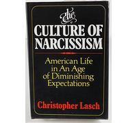 The Culture of Narcissism: American Life in an Age of Diminishing Expectations