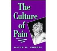 The Culture of Pain David B. Morris (Auteur)