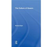 The Culture of Queers by Richard Dyer Richard Dyer (Auteur)