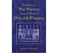 The Culture Of San Sepolcro During The Youth Of Piero Della Francesca