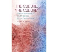 The Culture of the Culture: Utopian Processes in Iain M. Banks's Space Opera Series
