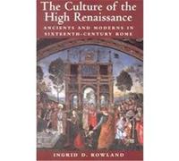 The Culture of the High Renaissance: Ancients and Moderns in Sixteenth-Century