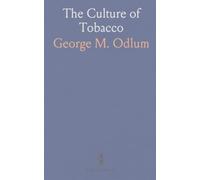 The Culture of Tobacco: Practical methods for growing, curing, and preparing high-quality leaf for market
