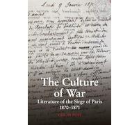 The Culture of War: Literature of the Siege of Paris 1870-1871